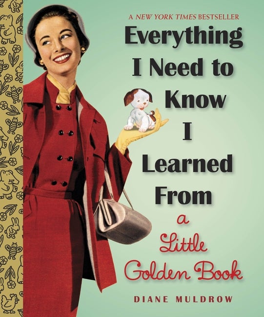 Item #326012 Everything I Need To Know I Learned From a Little Golden Book. E. Muldrow, Diane