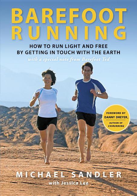 Item #224312 Barefoot Running: How to Run Light and Free by Getting in Touch with the Earth....