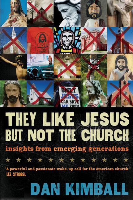 Item #249179 They Like Jesus but Not the Church: Insights from Emerging Generations. Dan Kimball