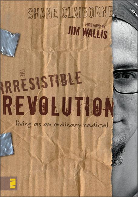 Item #286806 The Irresistible Revolution: Living as an Ordinary Radical. Shane Claiborne