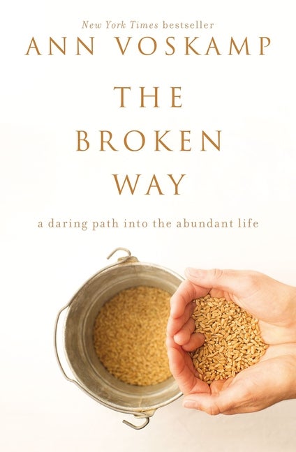 Item #180825 The Broken Way: A Daring Path into the Abundant Life. Ann Voskamp