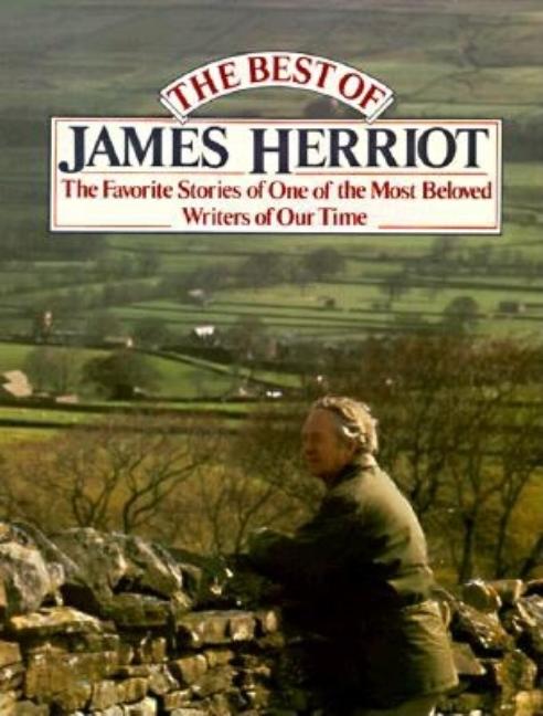 Item #327365 The Best of James Herriot: The Favorite Stories of One of the Most Beloved Writers...