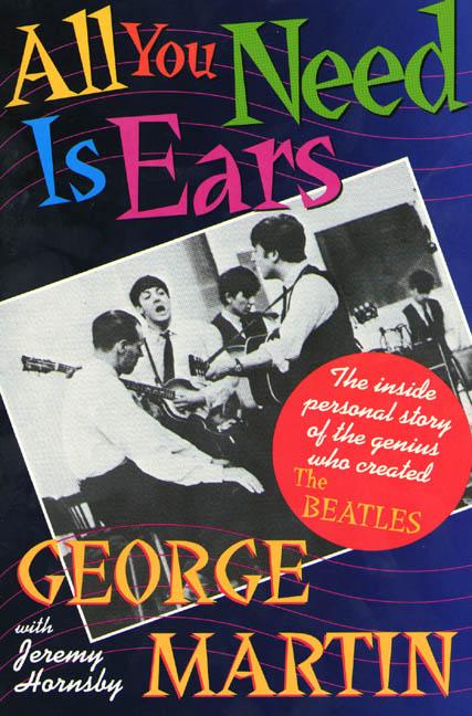 Item #336777 All You Need Is Ears: The inside personal story of the genius who created The...
