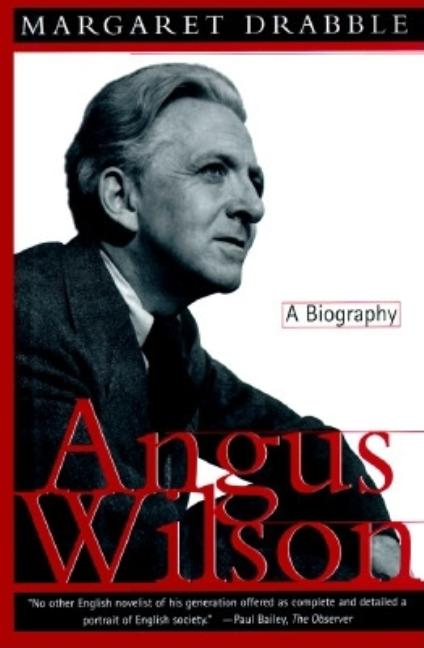 Item #294141 Angus Wilson: A Biography. Angus Wilson, Margaret Drabble