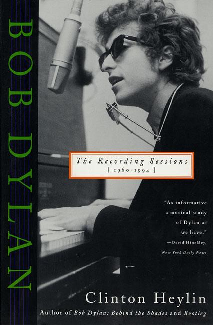 Item #312054 Bob Dylan: The Recording Sessions, 1960-1994. Clinton Heylin