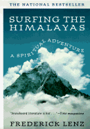 Item #340220 Surfing the Himalayas: A Spiritual Adventure. Frederick Lenz