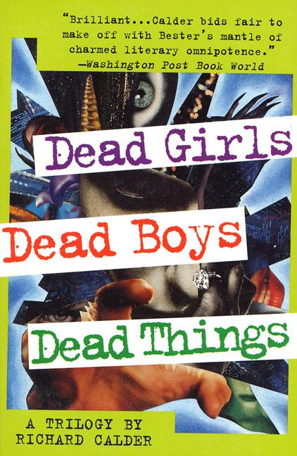 Item #228900 Dead Girls, Dead Boys, Dead Things. Richard Calder