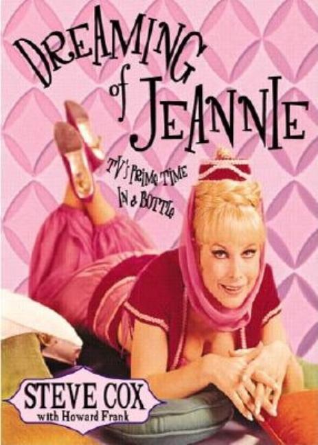 Item #344983 Dreaming of Jeannie: TV's Prime Time in a Bottle. Stephen Cox, Howard Frank