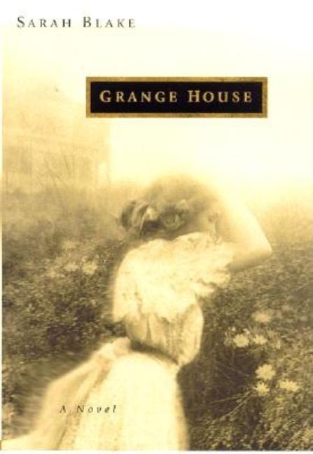 Item #279772 Grange House: A Novel. Sarah Blake
