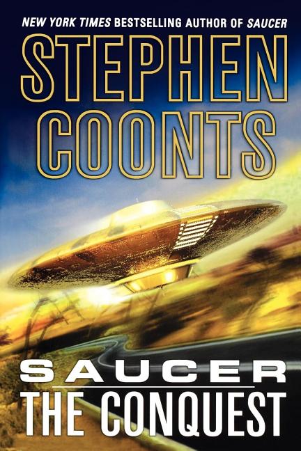 Item #286600 Saucer: The Conquest: The Conquest (Saucer, 2). Stephen Coonts