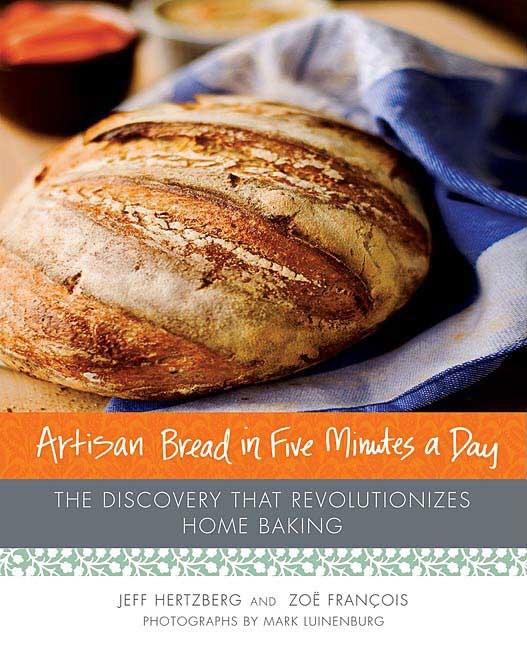 Item #330457 Artisan Bread in Five Minutes a Day: The Discovery That Revolutionizes Home Baking....