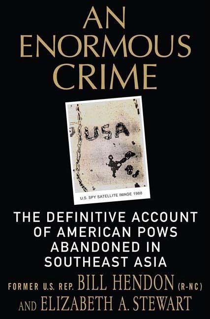 Item #273355 An Enormous Crime: The Definitive Account of American POWs Abandoned in Southeast...