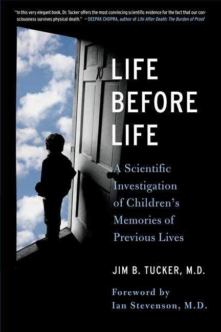 Item #241431 Life Before Life: Children's Memories of Previous Lives. Jim B. Tucker M. D