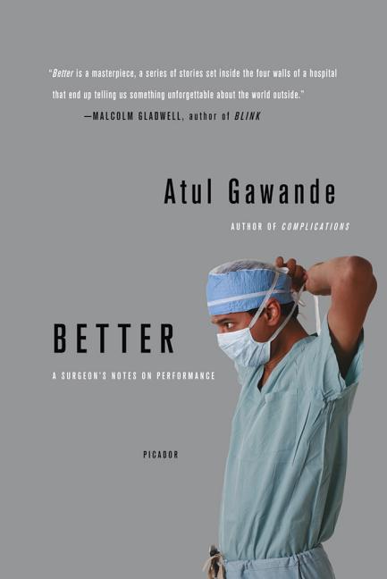 Item #317712 Better: A Surgeon's Notes on Performance. Atul Gawande