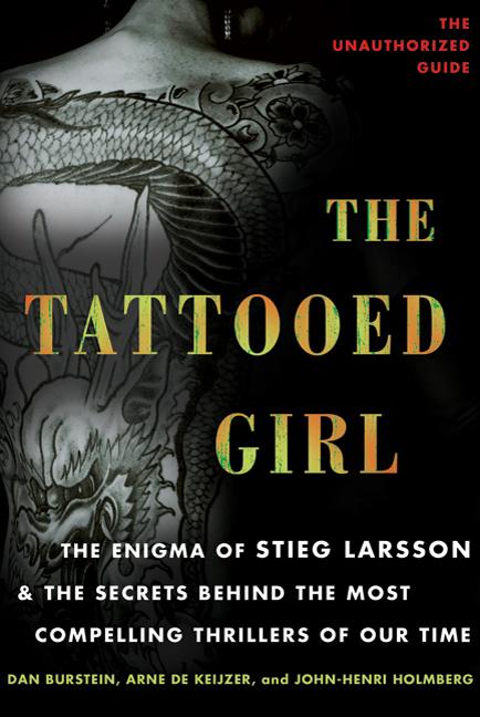 Item #320304 The Tattooed Girl: The Enigma of Stieg Larsson and the Secrets Behind the Most...