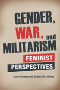 Item #347168 Gender, War, and Militarism: Feminist Perspectives (Praeger Security International)....