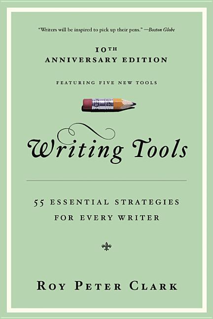 Item #344867 Writing Tools: 50 Essential Strategies for Every Writer. Roy Peter Clark