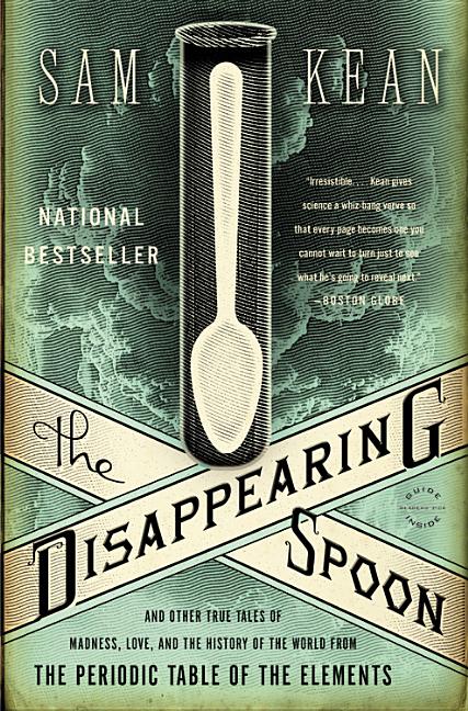 Item #335612 The Disappearing Spoon: And Other True Tales of Madness, Love, and the History of...