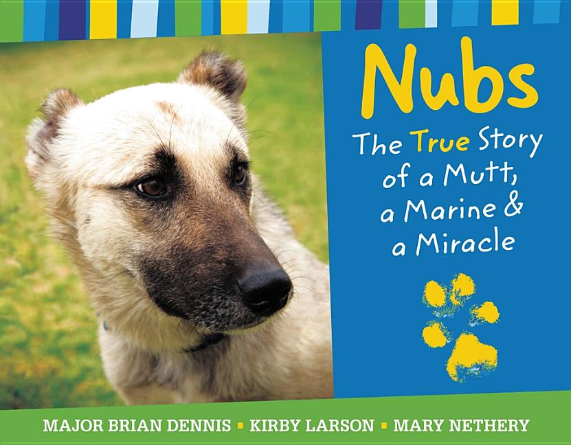 Item #180871 Nubs: The True Story of a Mutt, a Marine & a Miracle. Mary Nethery, Brian, Dennis,...