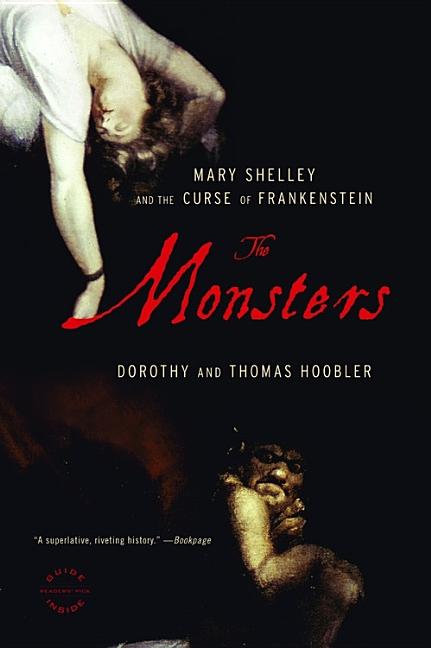 Item #338117 The Monsters: Mary Shelley and the Curse of Frankenstein. Dorothy Hoobler, Thomas...