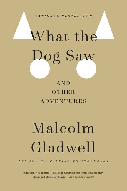 Item #337040 What the Dog Saw: And Other Adventures. Malcolm Gladwell