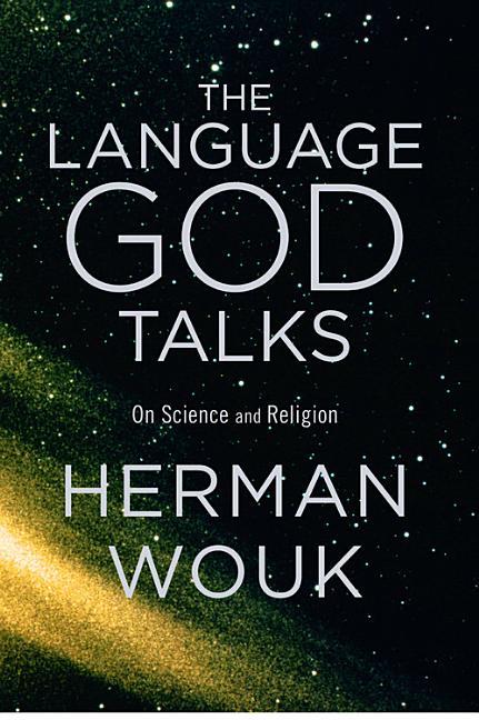 Item #325882 The Language God Talks: On Science and Religion. Herman Wouk