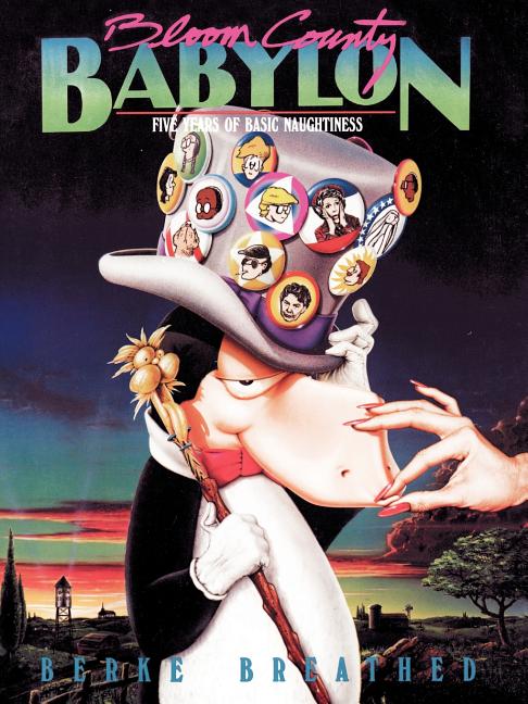 Item #230901 Bloom County Babylon: Five Years of Basic Naughtiness. Berkeley Breathed