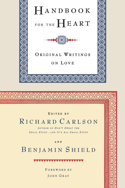 Item #224125 Handbook for the Heart: Original Writings on Love. Benjamin Shield Richard Carlson,...