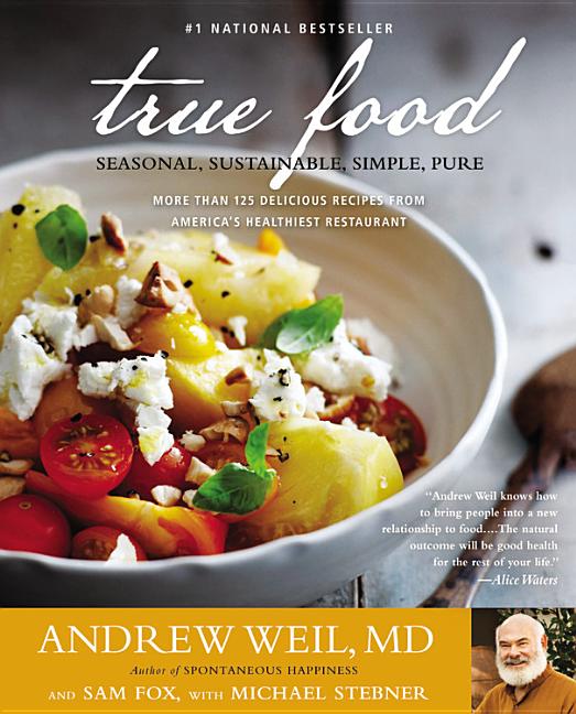 Item #317398 True Food: Seasonal, Sustainable, Simple, Pure. Andrew Weil, Sam, Fox