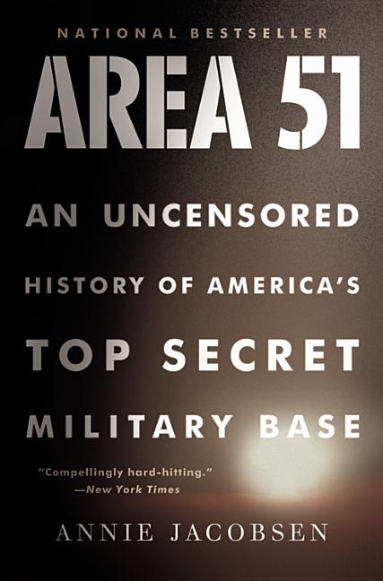Item #283468 Area 51: An Uncensored History of America's Top Secret Military Base. Annie Jacobsen