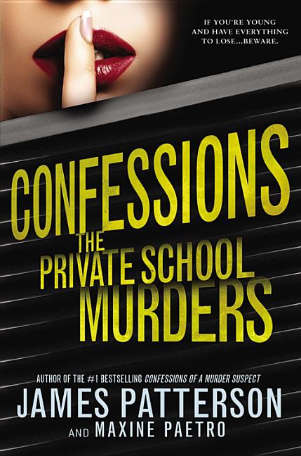 Item #197789 Confessions: The Private School Murders. Maxine Paetro James Patterson