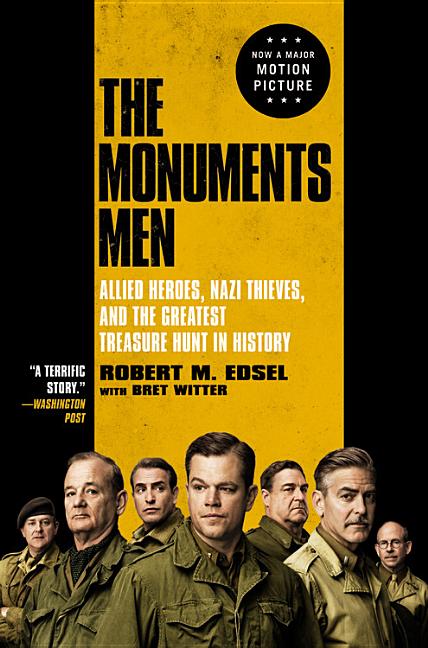 Item #338719 The Monuments Men: Allied Heroes, Nazi Thieves, and the Greatest Treasure Hunt in...
