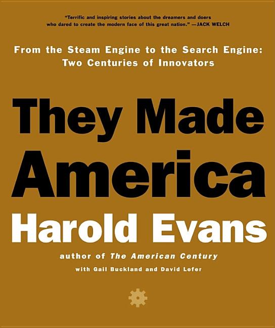 Item #181904 They Made America: From the Steam Engine to the Search Engine: Two Centuries of...