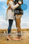 Item #349777 The Matchmaker: A Novel. Elin Hilderbrand