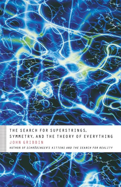 Item #340434 The Search for Superstrings, Symmetry, and the Theory of Everything. John Gribbin