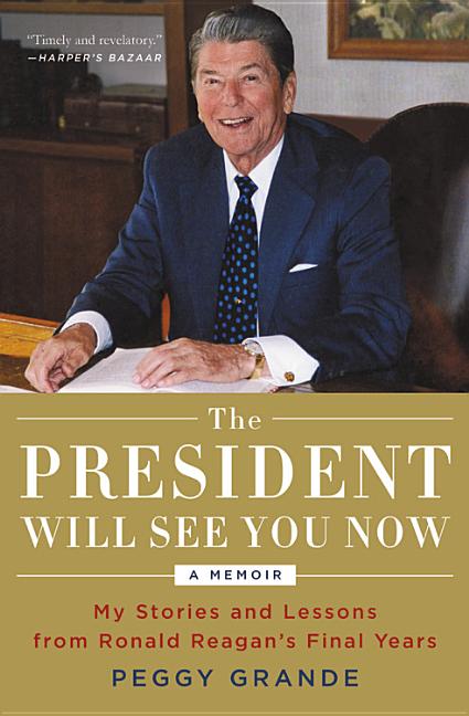 Item #283494 The President Will See You Now: My Stories and Lessons from Ronald Reagan's Final...