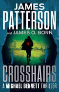 Item #355708 Crosshairs. James Patterson, James O., Born