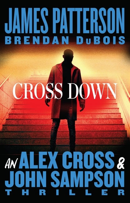 Item #343767 Cross Down: An Alex Cross and John Sampson Thriller. James Patterson, Brendan, DuBois