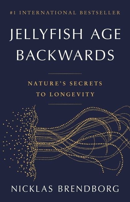 Item #328516 Jellyfish Age Backwards: Nature's Secrets to Longevity. Nicklas Brendborg