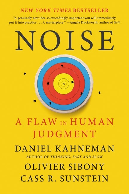 Item #356785 Noise: A Flaw in Human Judgment. Daniel Kahneman, Cass R., Sunstein, Olivier, Sibony
