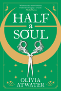 Item #412435 Half a Soul (Regency Faerie Tales, 1). Olivia Atwater