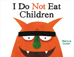 Item #352736 I Do Not Eat Children. Marcus Cutler