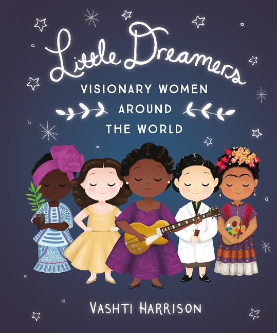 Item #294001 Little Dreamers: Visionary Women Around the World (Vashti Harrison). Vashti Harrison