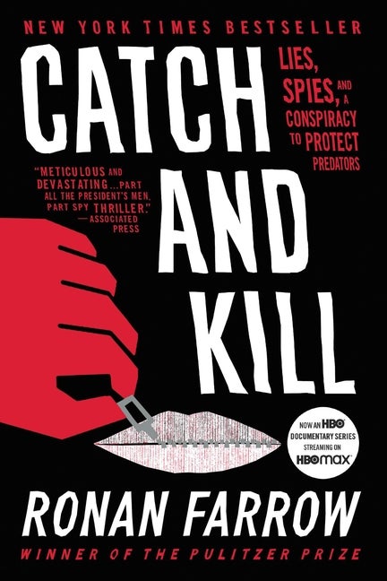 Item #308862 Catch and Kill: Lies, Spies, and a Conspiracy to Protect Predators. Ronan Farrow