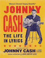 Item #343905 Johnny Cash: The Life In Lyrics. Johnny Cash