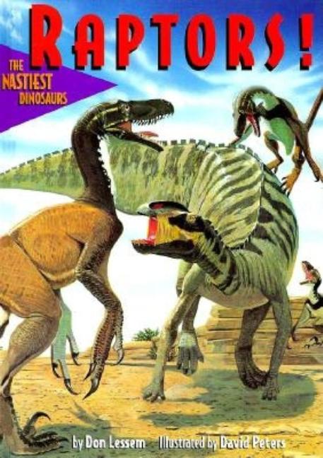 Item #235145 Raptors!: The Nastiest Dinosaurs. David Peters Don Lessem