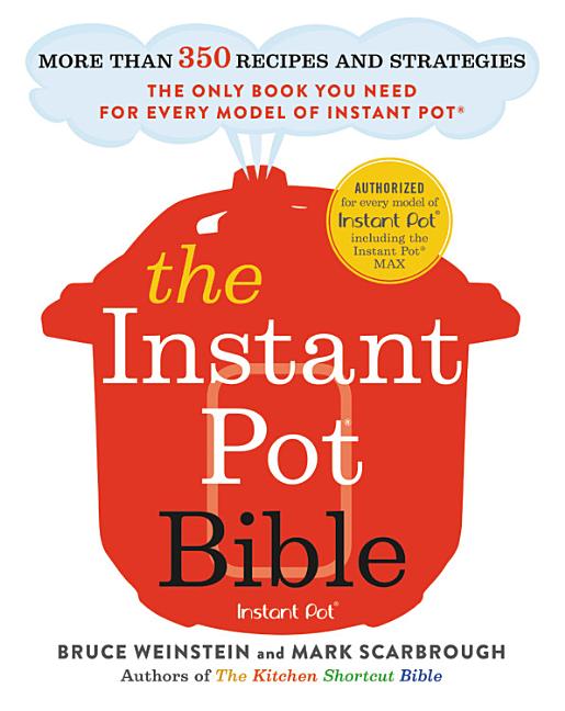 Item #319530 The Instant Pot Bible: More than 350 Recipes and Strategies: The Only Book You Need...