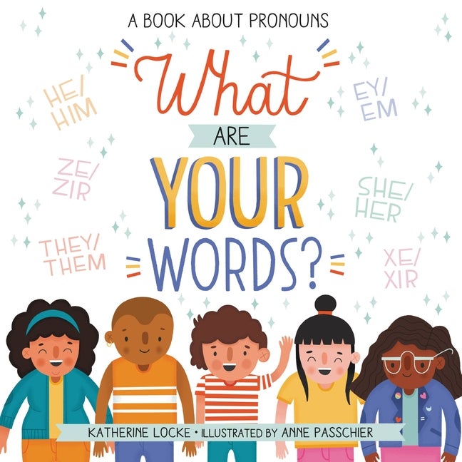 Item #305627 What Are Your Words?: A Book About Pronouns. Katherine Locke