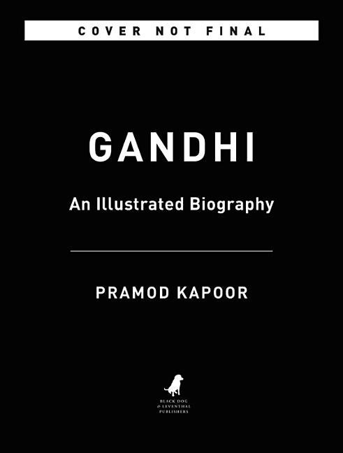 Item #242606 Gandhi: An Illustrated Biography. Gandhi, Pramod Kapoor