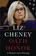 Item #350625 Oath and Honor: A Memoir and a Warning. Liz Cheney